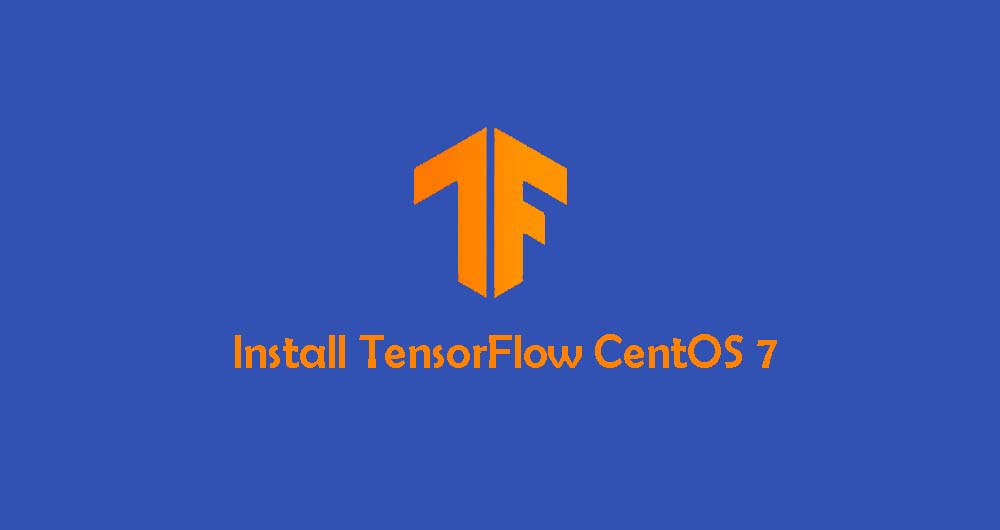 Cara Install dan Konfigurasi TensorFlow di CentOS 7