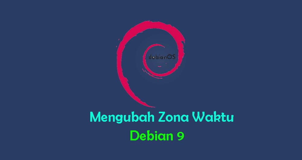 Mengubah Zona Waktu di Debian 9