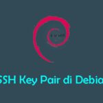 Cara Mudah Membuat SSH Keys di Debian 9