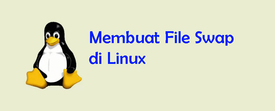 Cara Cepat Membuat File Swap di Linux