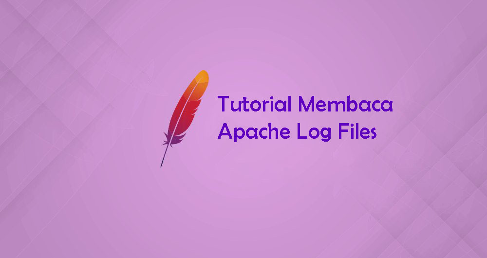 Tutorial Konfigurasi Apache Error dan Access Logs