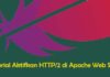 Tutorial Aktifkan HTTP2 di Apache Web Server