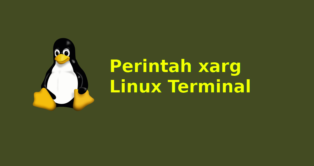 Tutorial dan Contoh Penggunaan Perintah Xargs di Linux