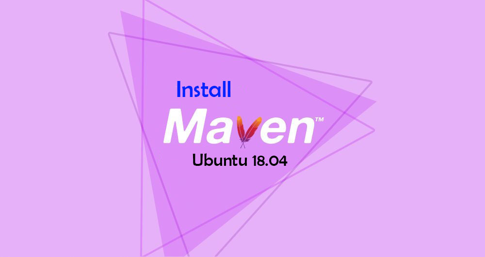 Cara Install dan Konfigurasi Apache Maven di Ubuntu 18.04