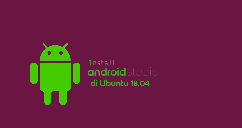 Cara Install Android Studio di Ubuntu 18.04