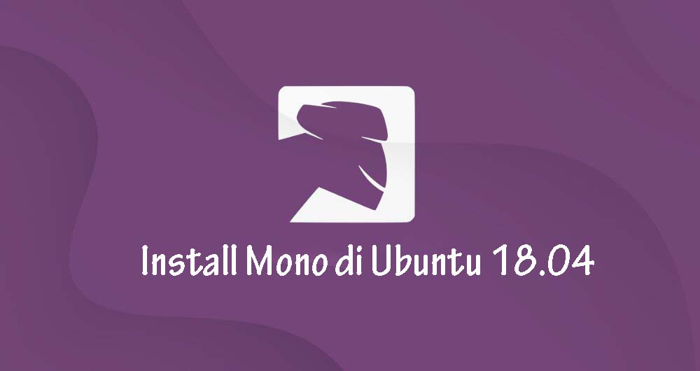 Tutorial Install Mono di Ubuntu 18.04